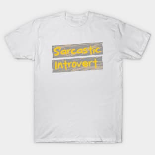 Sarcastic Introvert \ Sarcasm T-Shirt